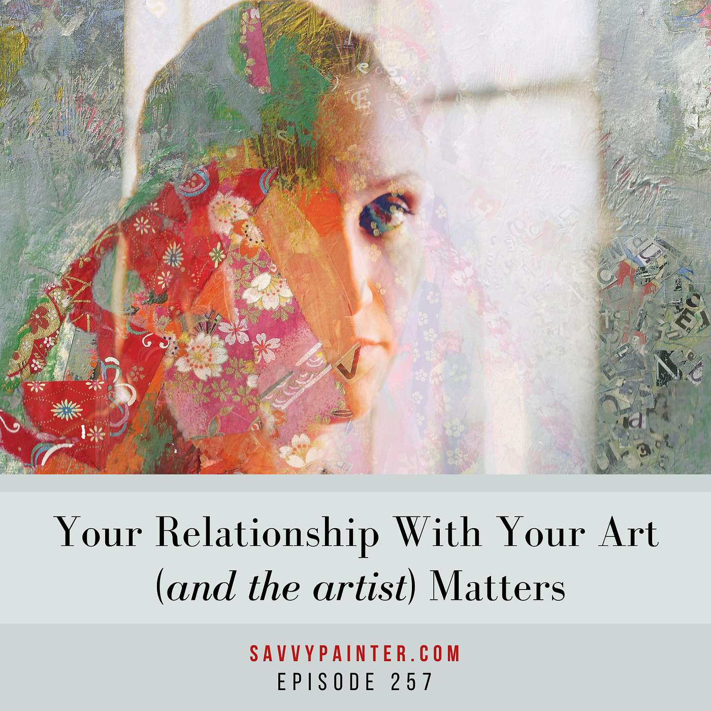 Your Relationship With Your Art (and the Artist) Matters - EP 257