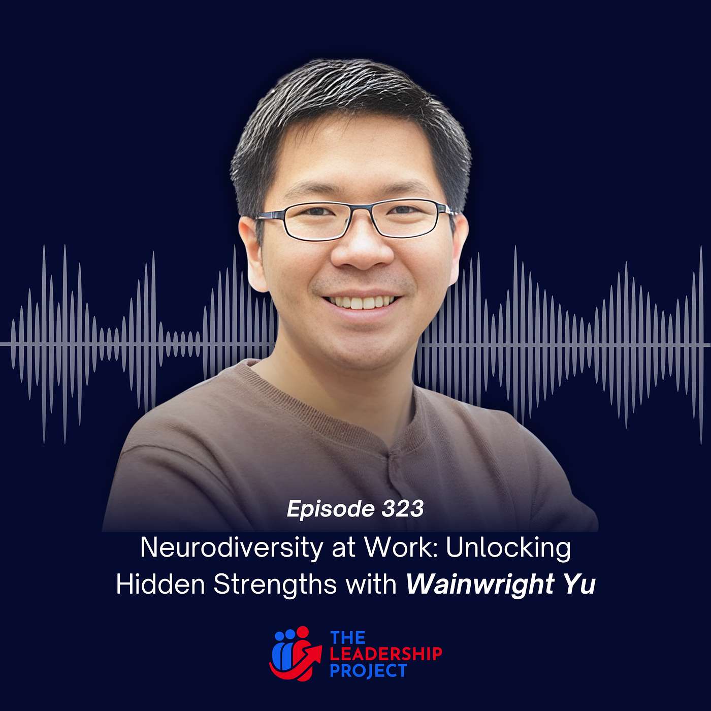 323. Neurodiversity at Work: Unlocking Hidden Strengths with Wainwright Yu