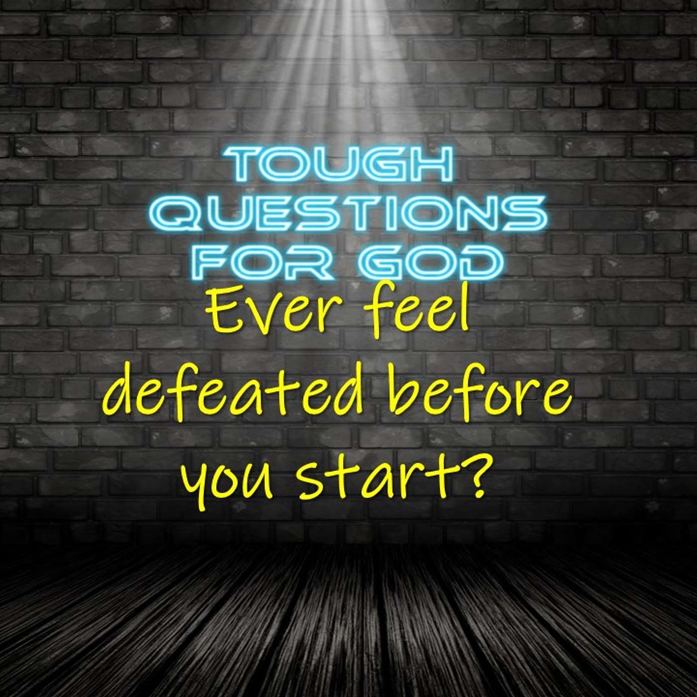 Ever feel defeated before you start?