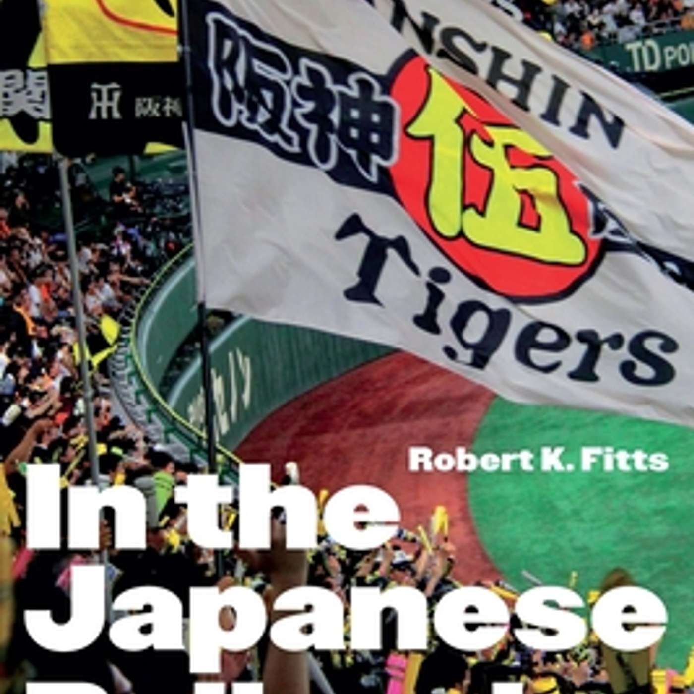 "In the Japanese Ballpark" author Rob Fitts - Ep. 708