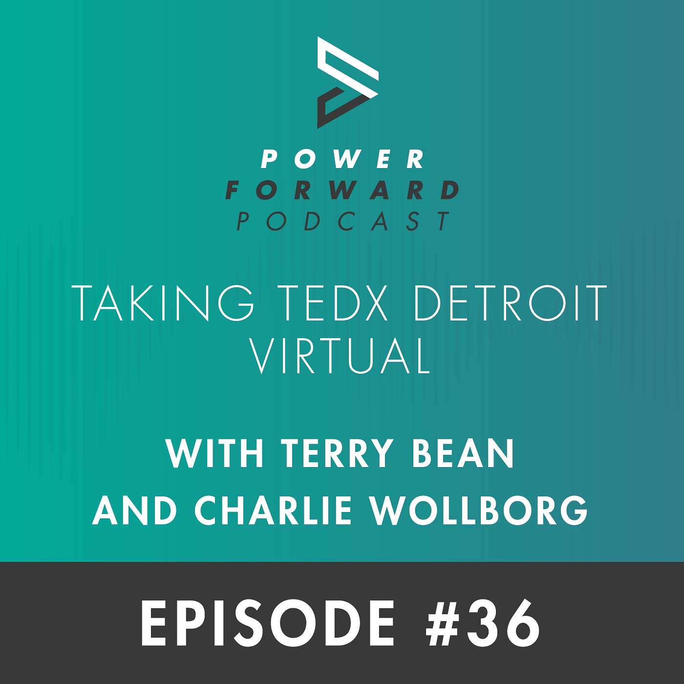 Taking Tedx Detroit Virtual with Terry Bean and Charlie Wollborg - Episode #36
