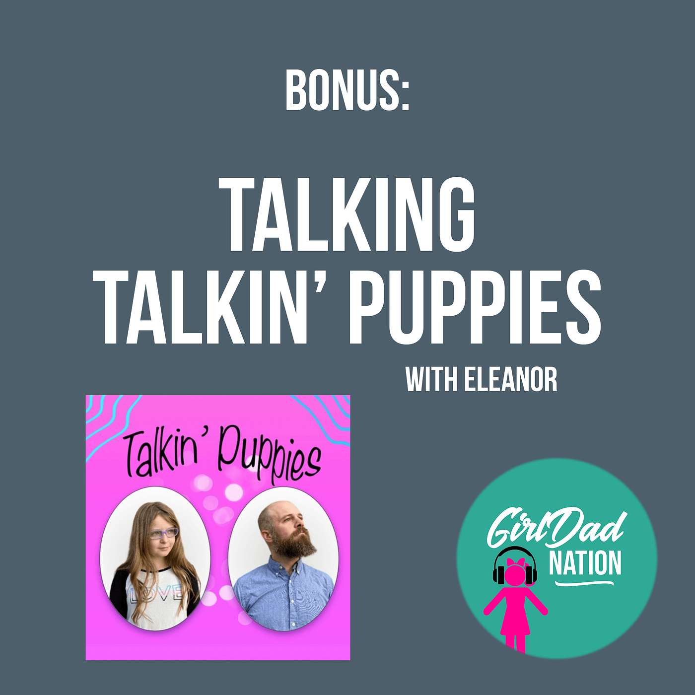 BONUS: Talking Talkin' Puppies (ft. Eleanor Leddick, Talkin' Puppies Podcast)