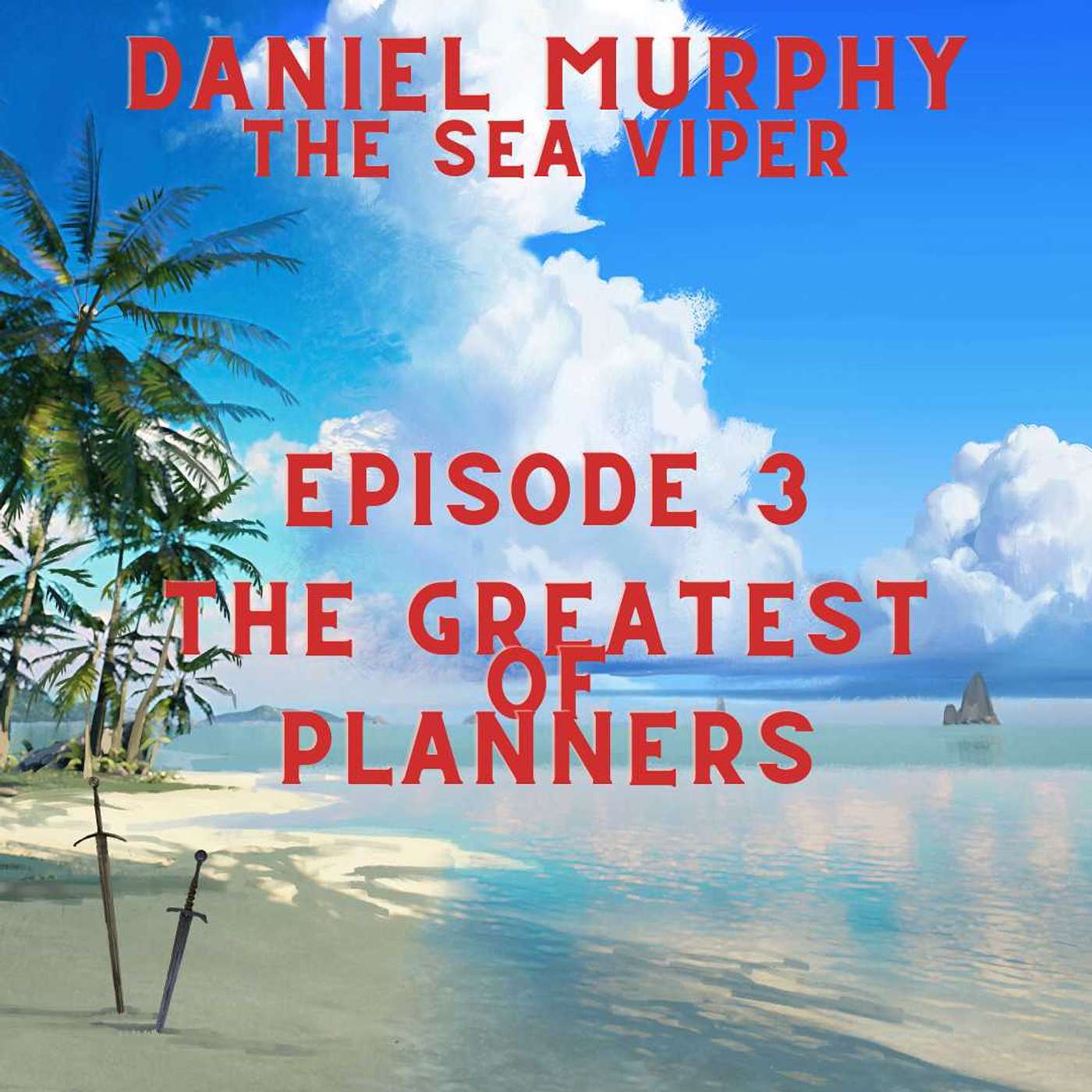 The Sea Viper, Episode 3: The Greatest of Planners