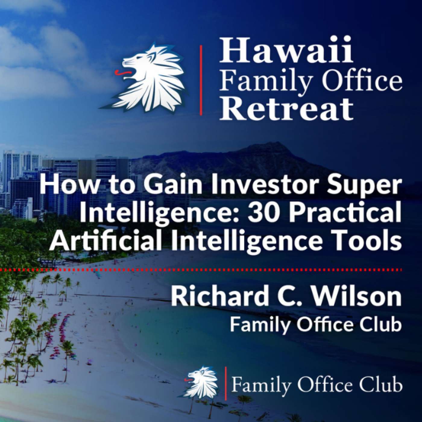Hawaii Family Office Retreat: AI, Investors & Capital Raising Strategies | Richard C. Wilson