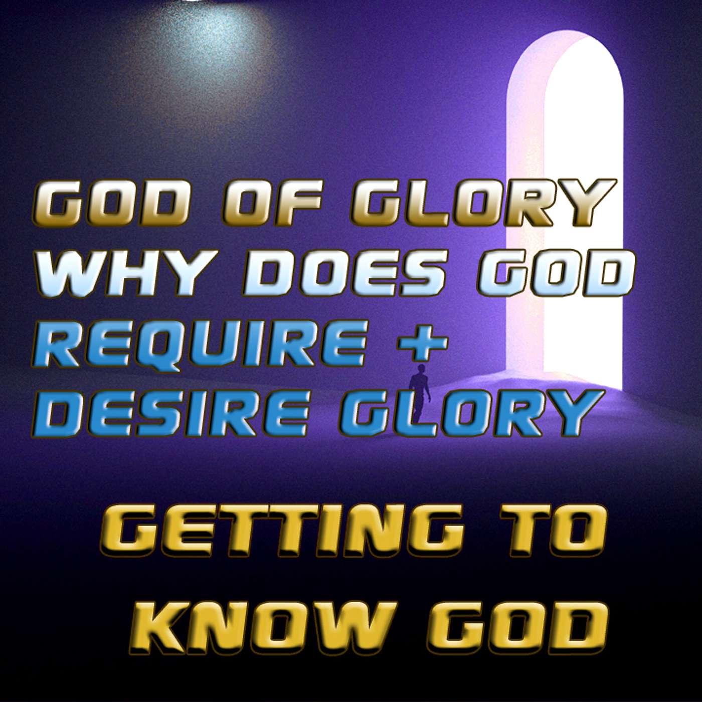 ✨ Why Does God Require + Desire Glory? Getting To Know God Part 13