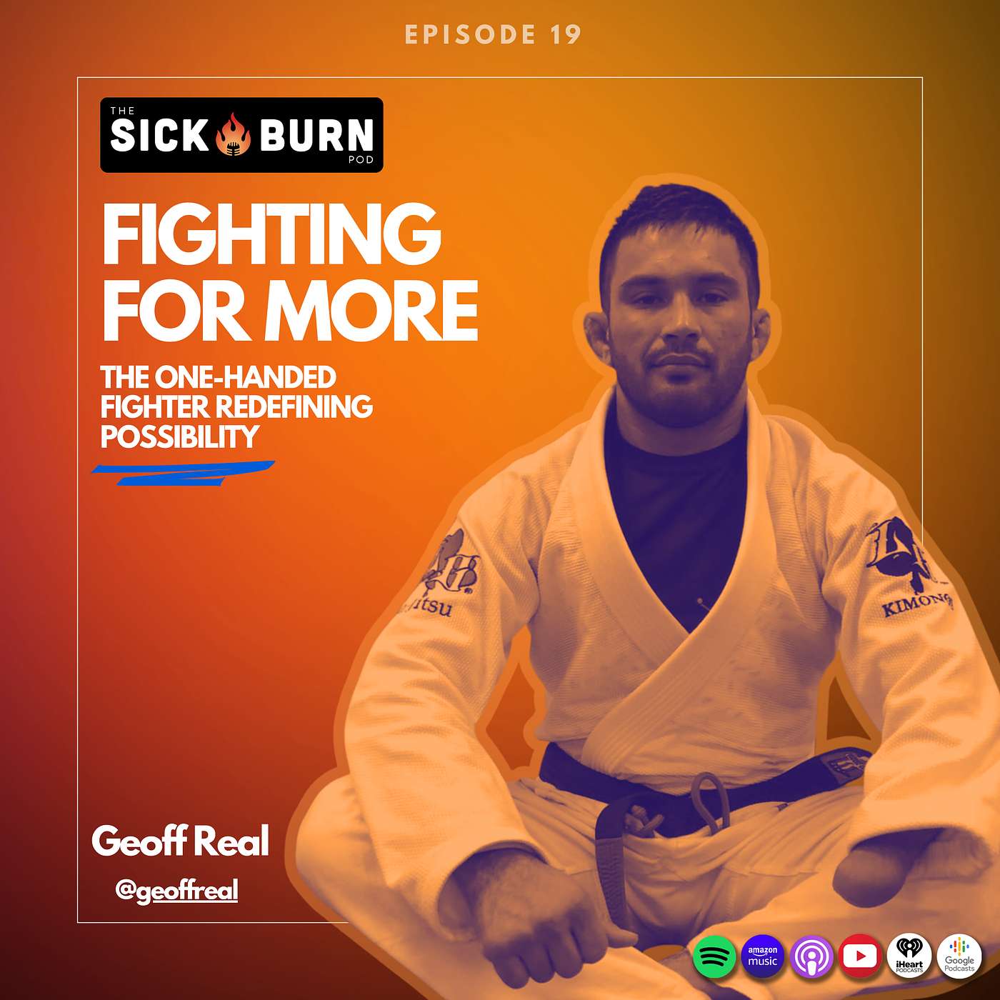 19. Geoff Real: Fighting for More — The One-Handed Fighter Redefining Possibility