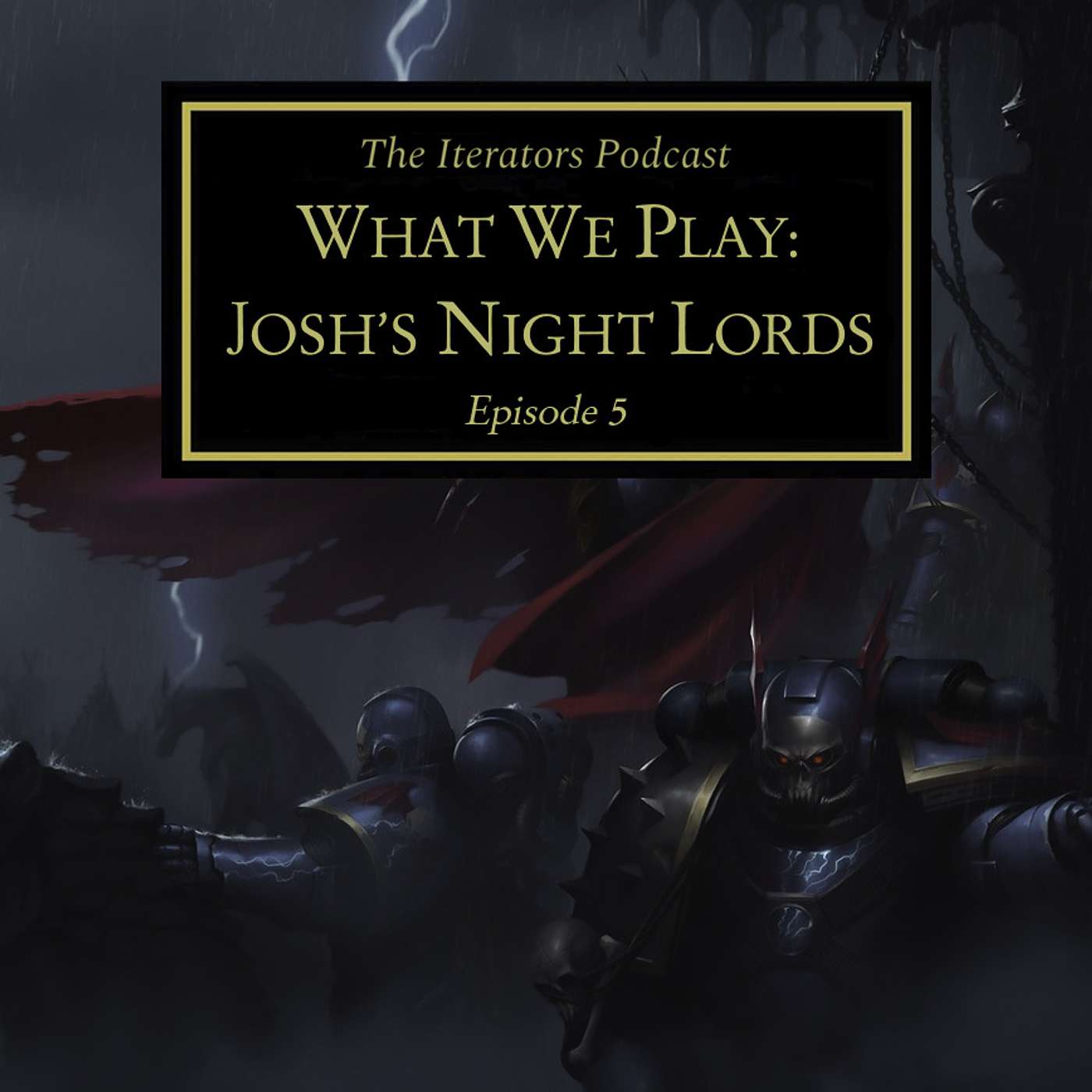 EP5: What We Play & Why We Play it: Josh's Night Lords