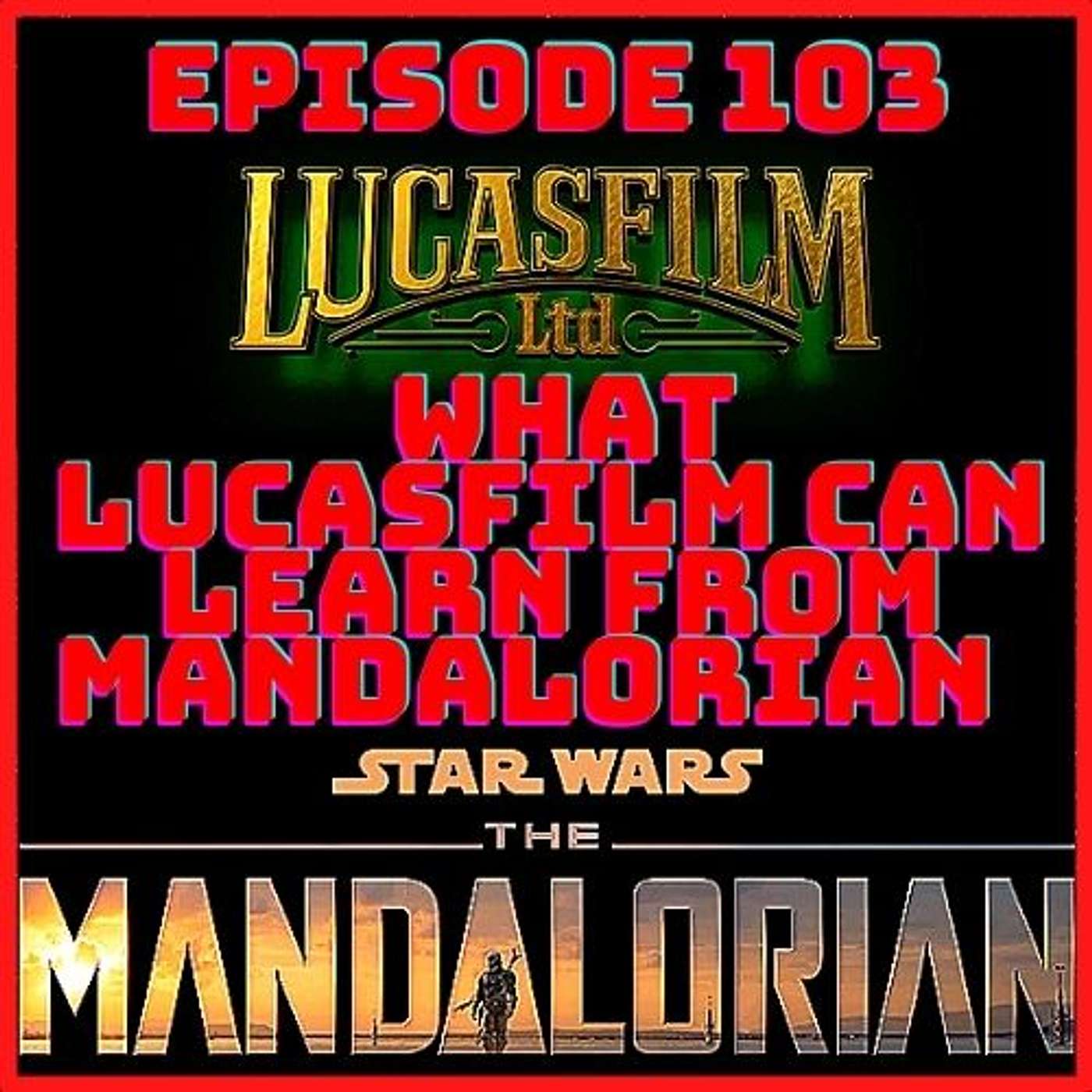 "What Lucasfilm Can Learn From The Mandalorian" Episode 103