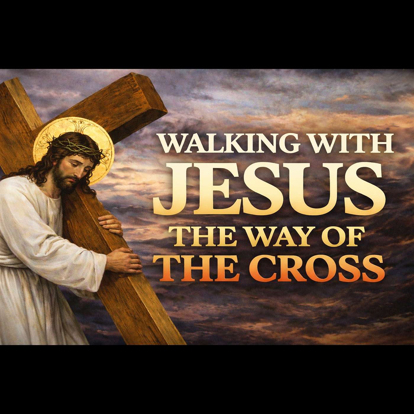 Walking with Jesus: The Way of the Cross - Season 2 Episode 12 episode artwork