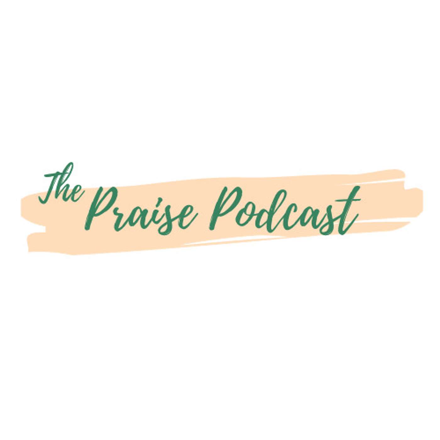The Praise Podcast