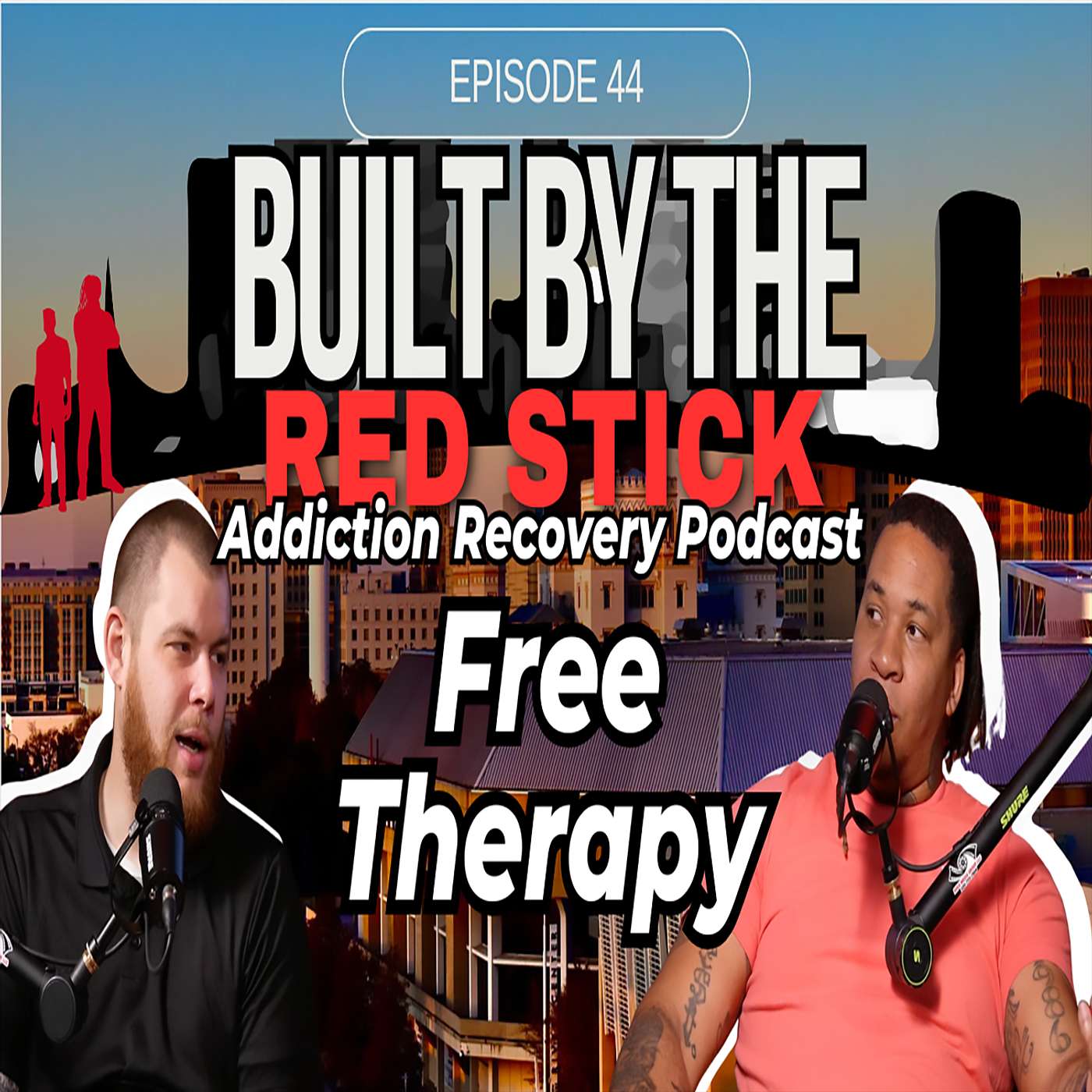 Episode 44 | Free Therapy | Built By The Red Stick Addiction Recovery Podcast