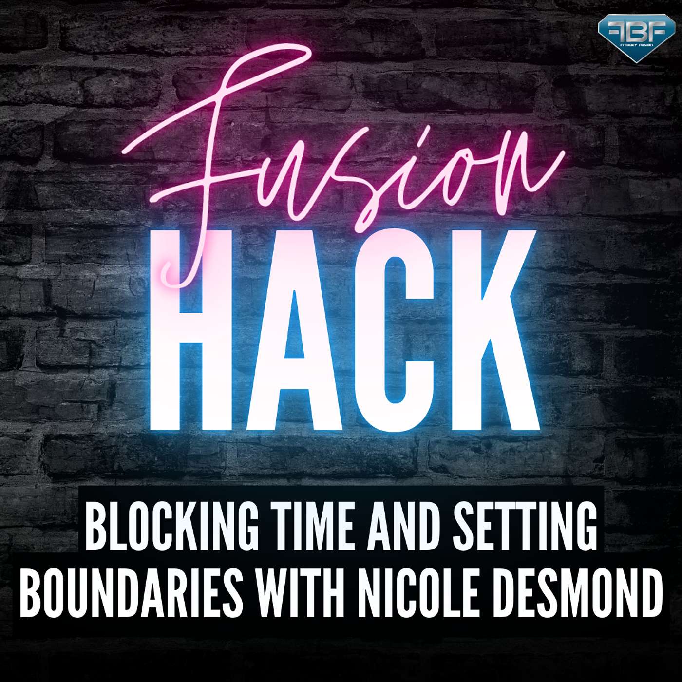 Fusion Hack: Blocking Time and Setting Boundaries with Nicole Desmond