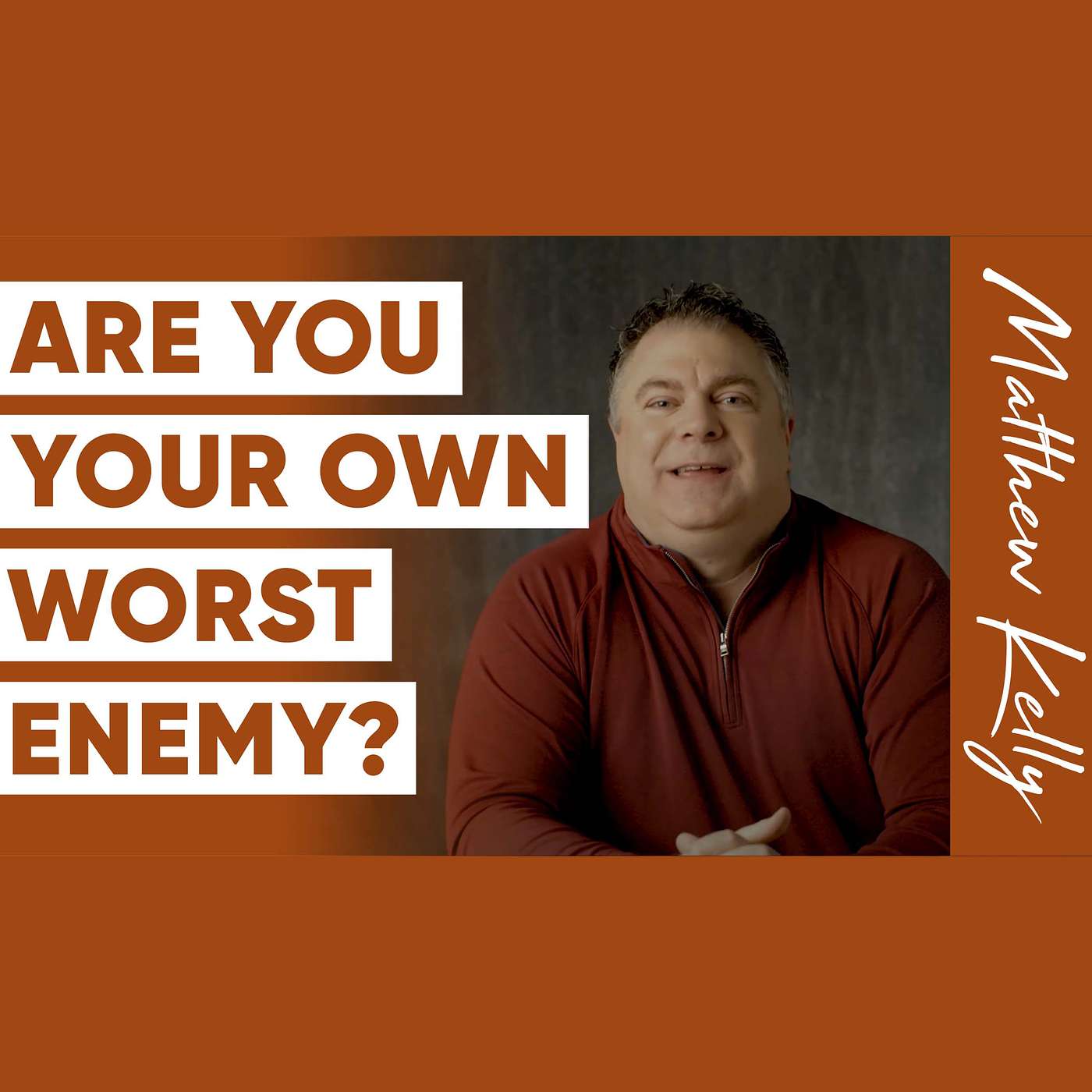 Six Self-Sabotaging Behaviors (and How To Fix Them) - Matthew Kelly