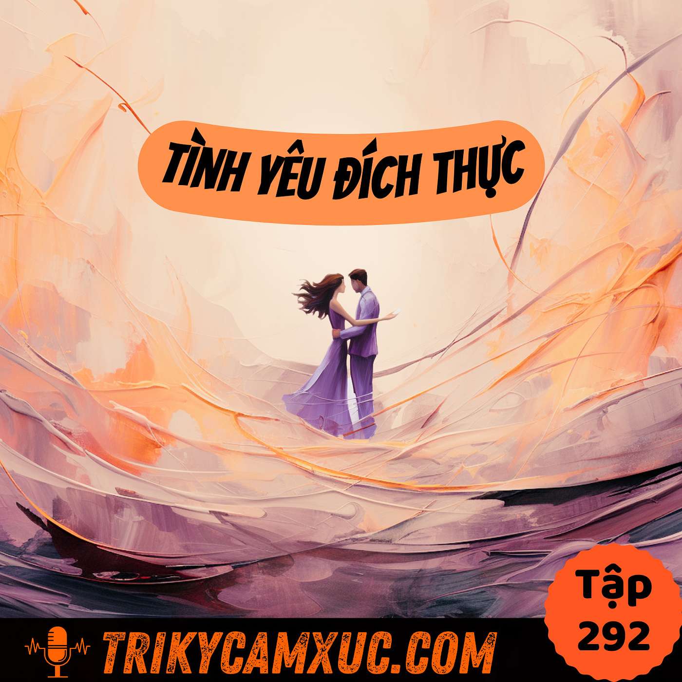 Tôi Nghĩ Gì Về Tình Yêu Đích Thực (True Love) - Tri Kỷ Cảm Xúc #292