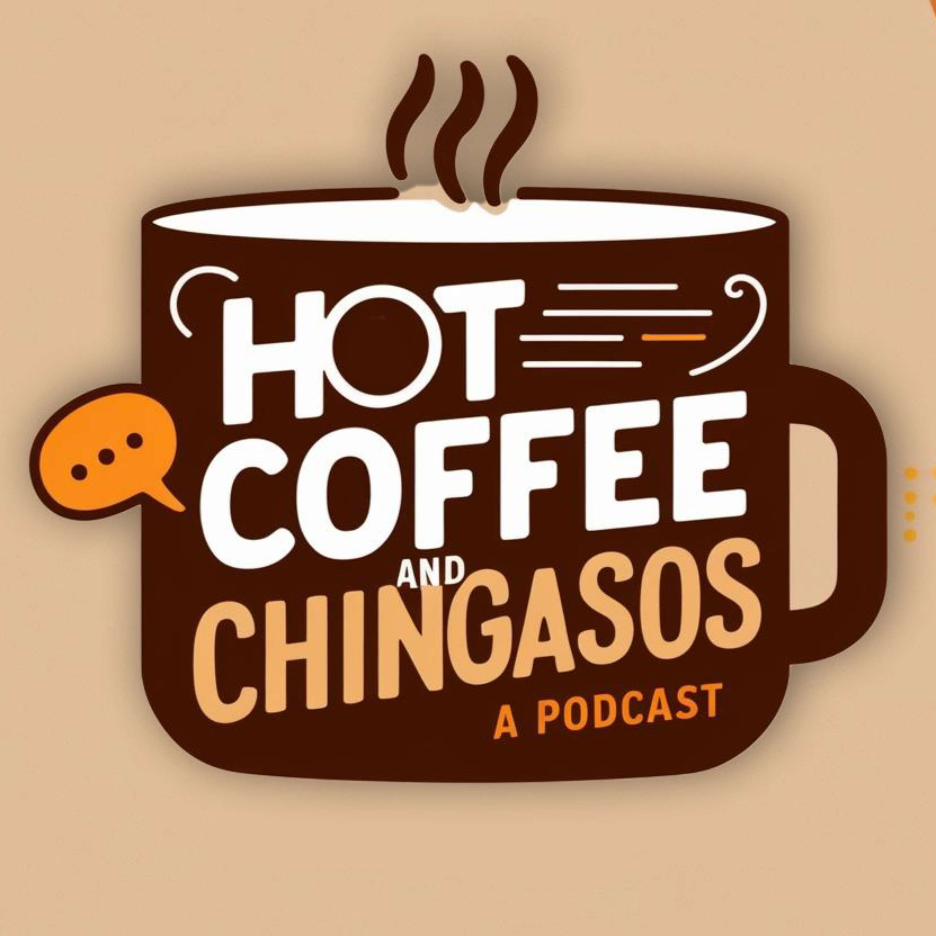 Hot Coffee and Chingasos: A Podcast podcast artwork