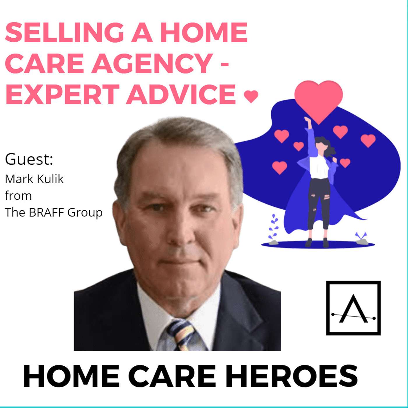 Selling a Home Care Agency - Expert Advice with Mark Kulik from The BRAFF Group