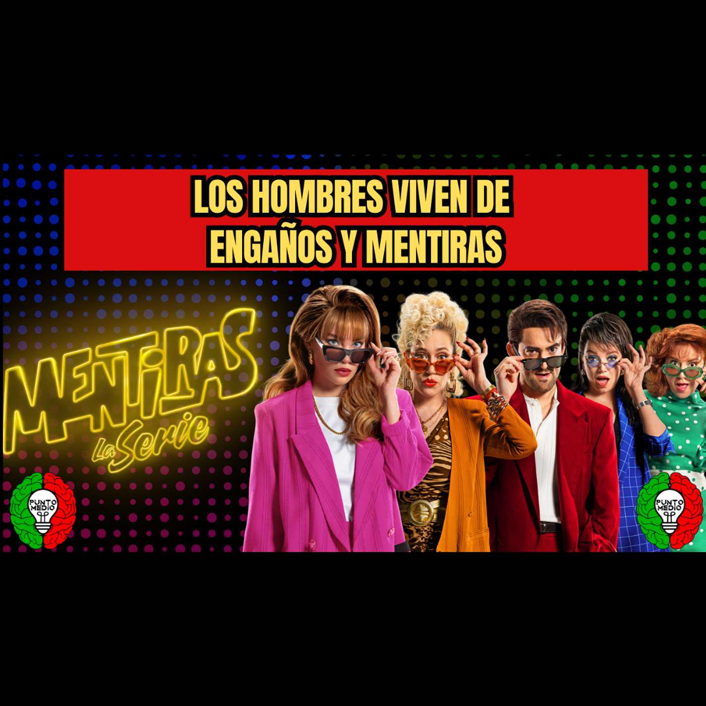 Opinando sobre Mentiras La Serie y Mentiras El Musical episode artwork