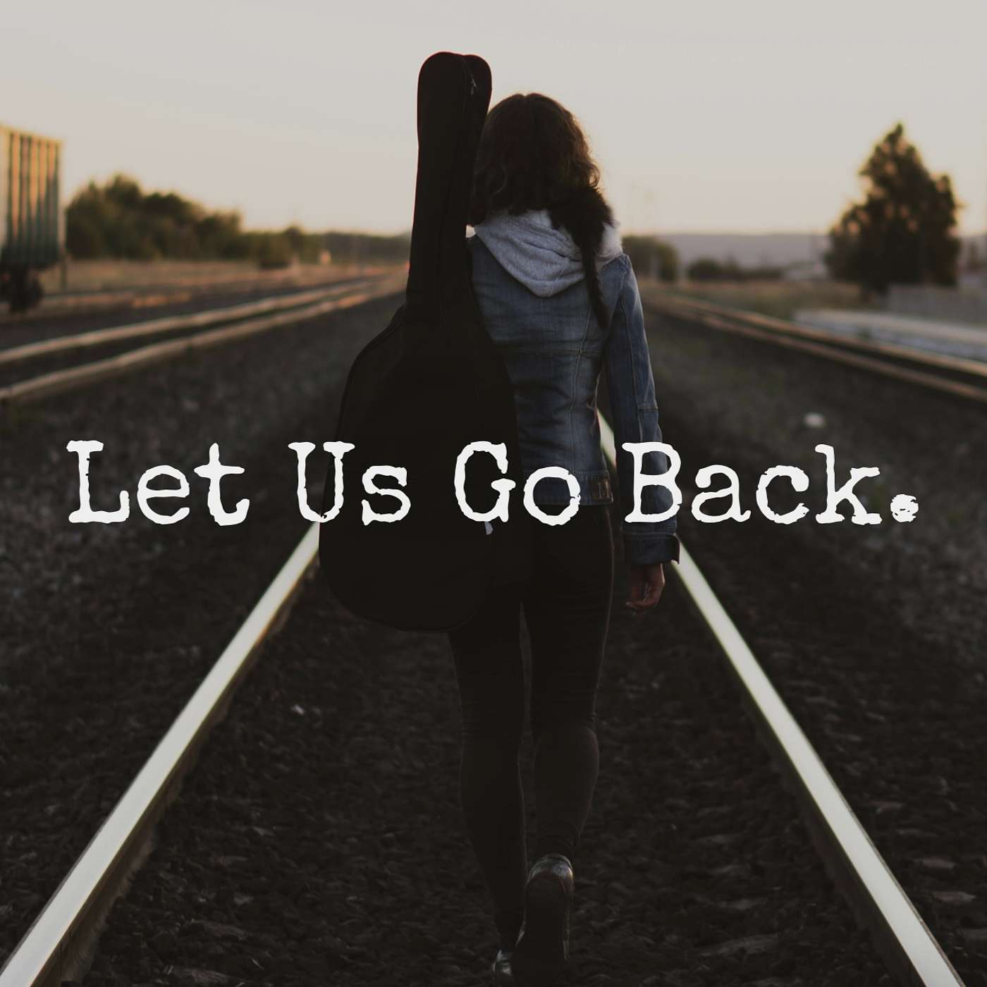 Let us Go Back!