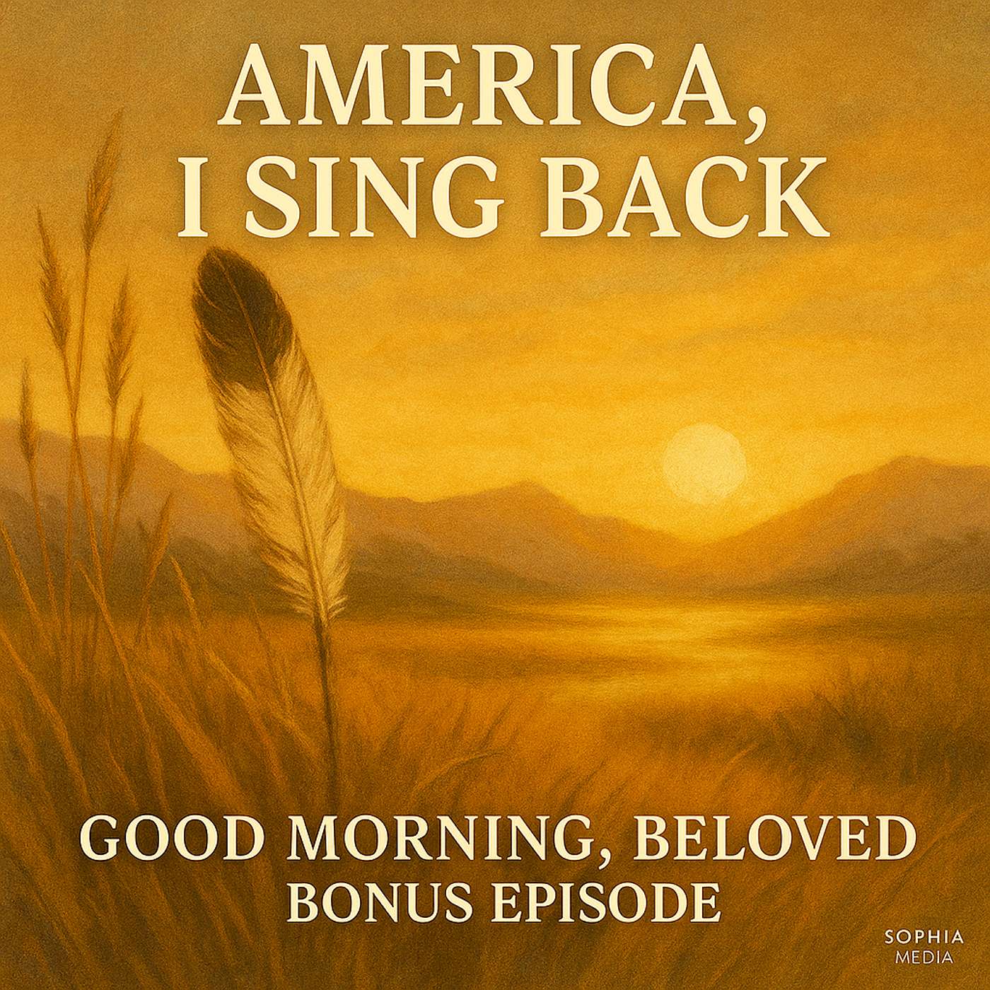 Good Morning Beloved, Special Ep. “America, I Sing Back”