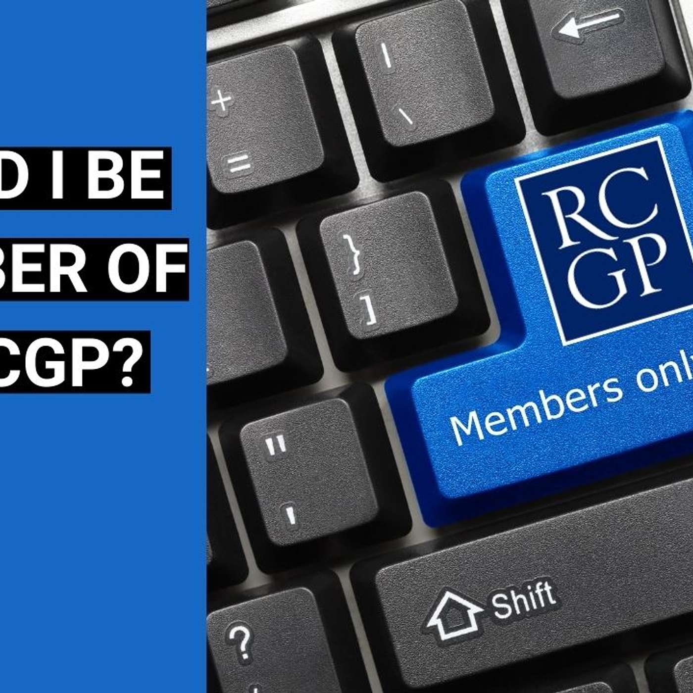 Should I be a member of the RCGP?