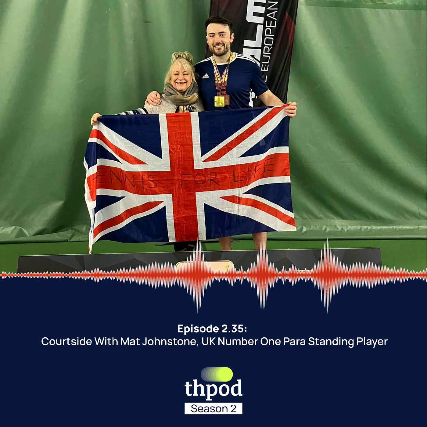 THPod 2.35: Courtside with Mat Johnstone, UK Number One Para-Standing player