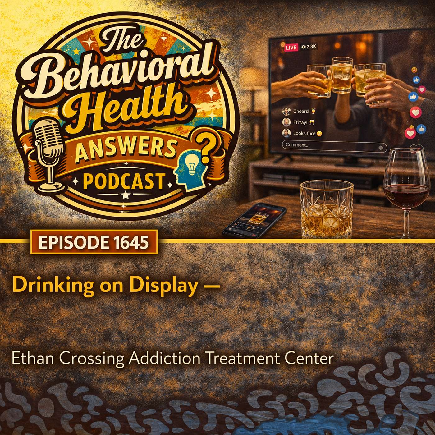 Episode 1645: Drinking on Display | Ethan Crossing Addiction Treatment Center episode artwork