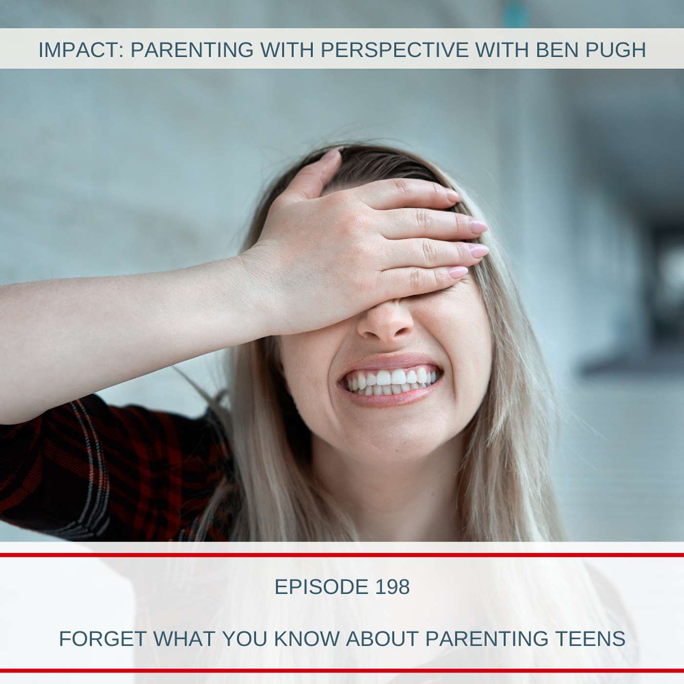 Forget What You Know about Parenting Teens