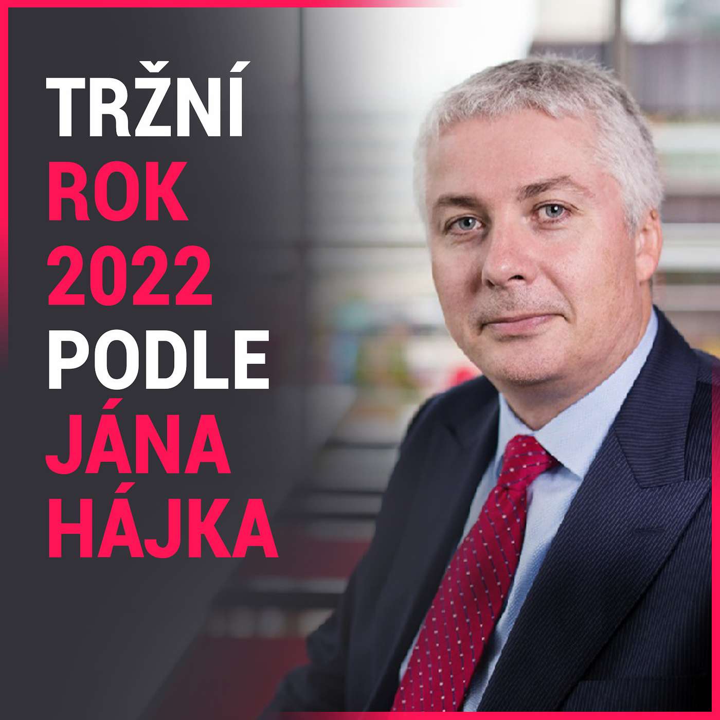 Investorský magazín: Tržní rok 2022 podle Jána Hájka (Top Stocks) episode artwork