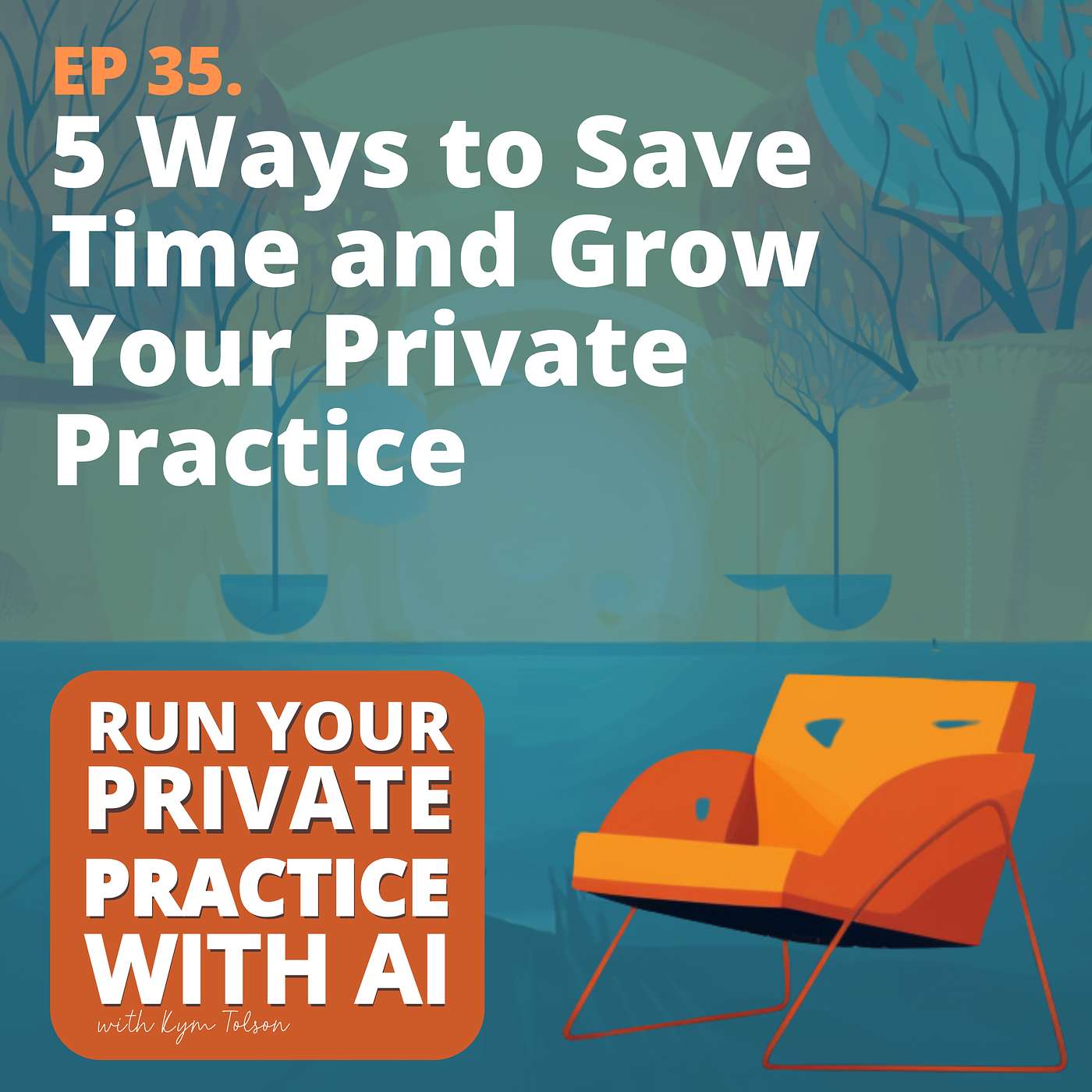 35. 5 Ways to Save Time and Grow Your Private Practice