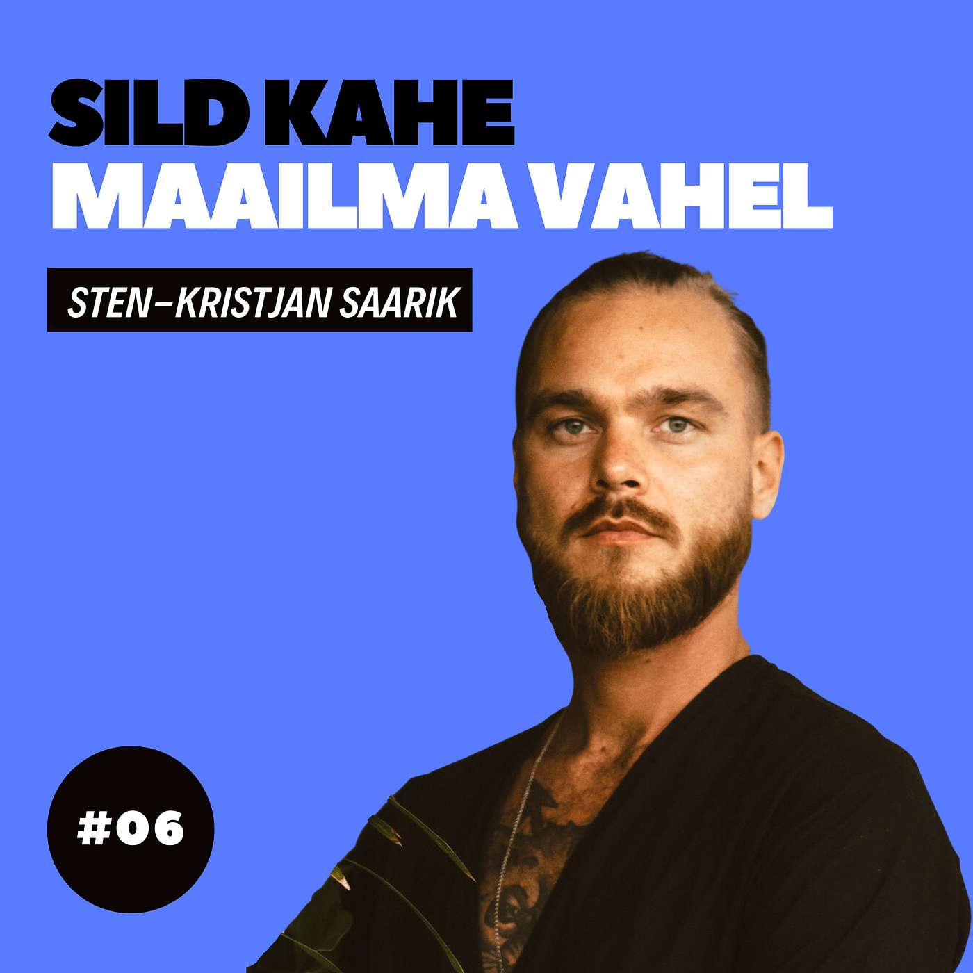 #06 - Sten-Kristjan Saarik - Sild kahe maailma vahel