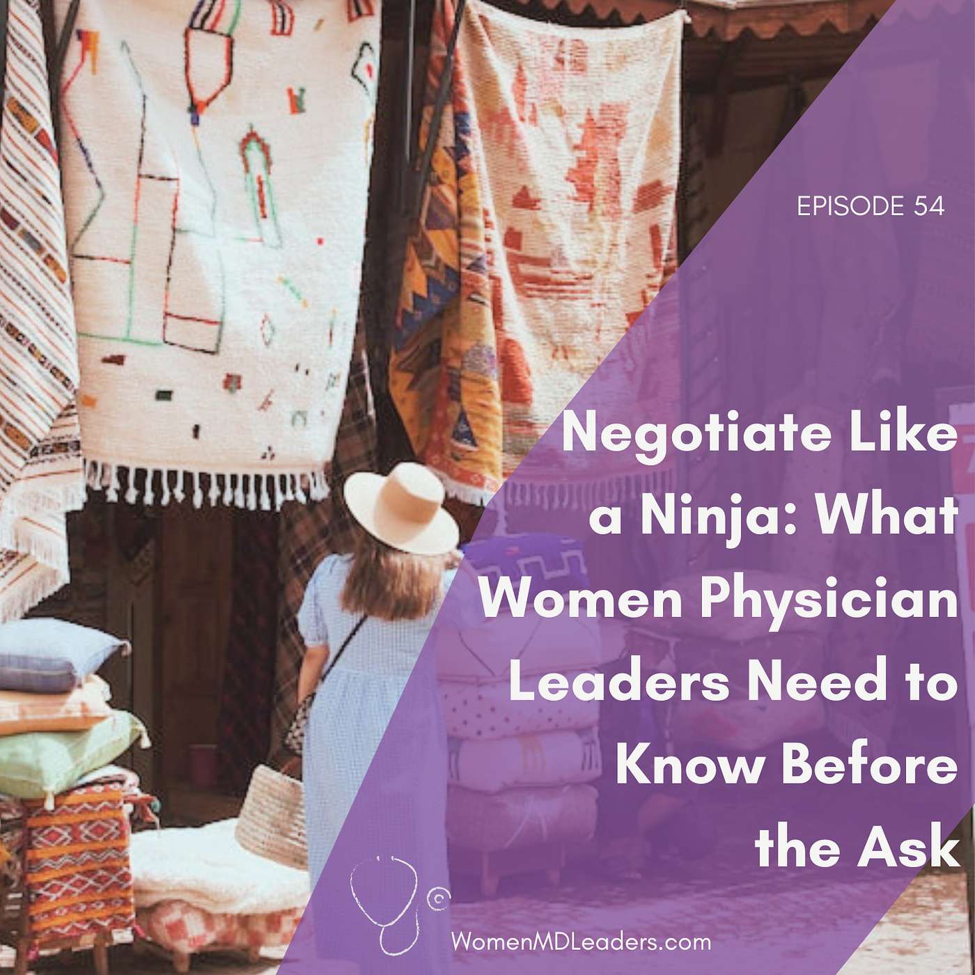 54: Negotiate Like a Ninja: What Women Physician Leaders Must Know Before the Ask episode artwork