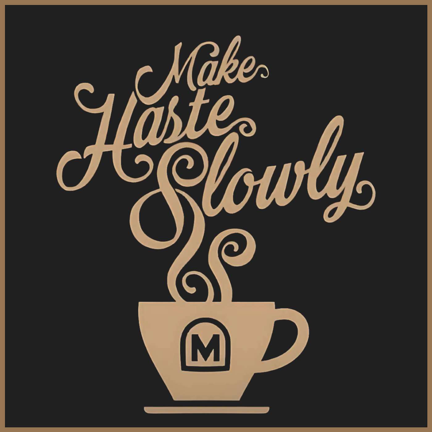Make Haste Slowly
