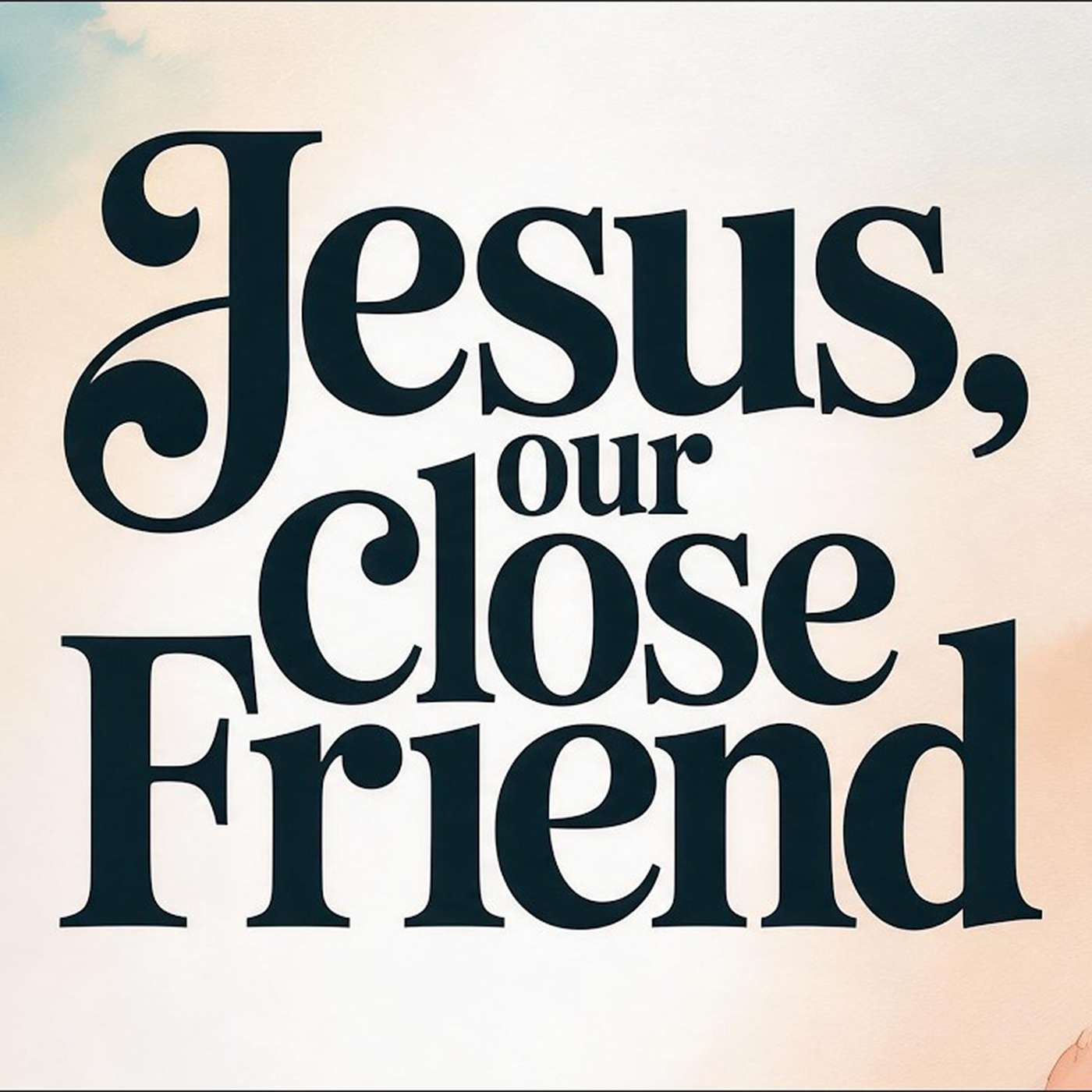 Jesus, Our Close Friend - Sunday AM 06/28/2026 - Pastor Bob Gray II episode artwork