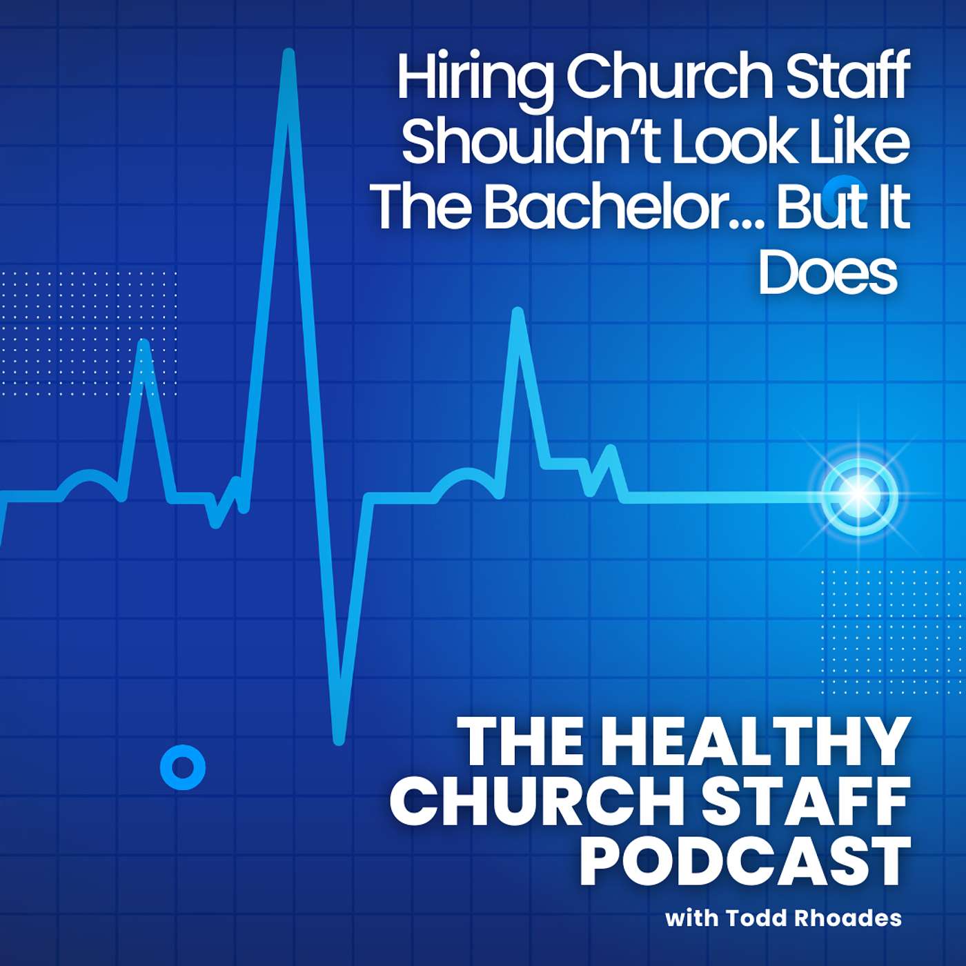 Hiring Church Staff Shouldn’t Look Like The Bachelor… But It Does episode artwork