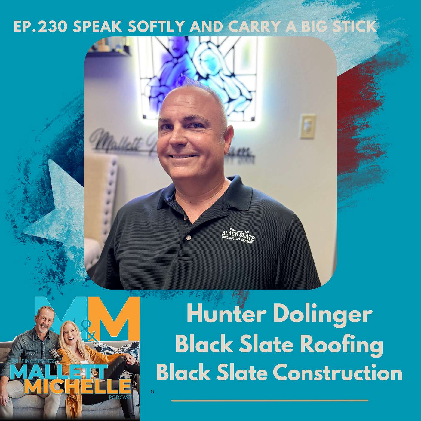 Ep.230 Speak Softly And Carry A Big Stick (Hunter Dolinger-Black Slate Construction/Roofing)