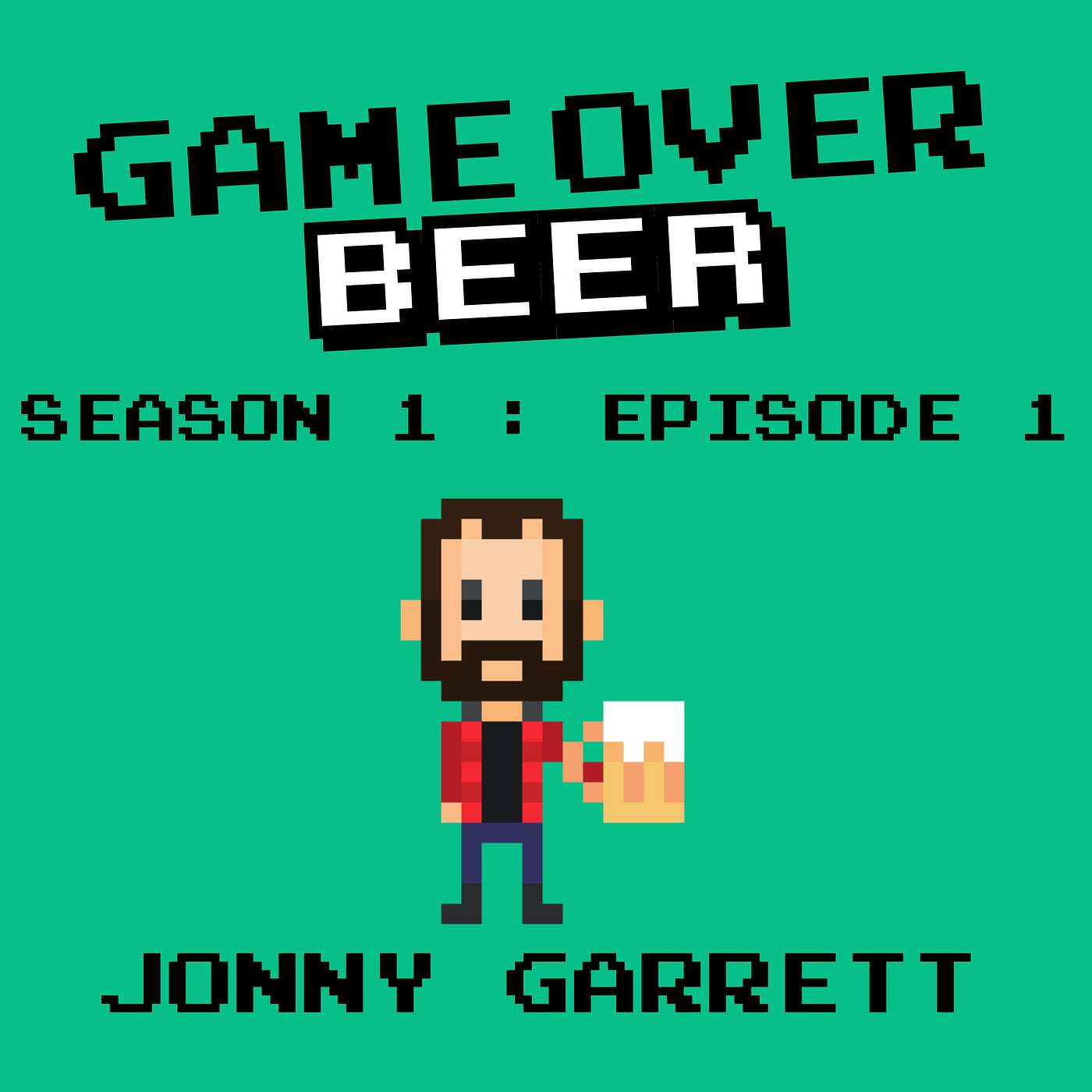 S1 Ep1: Game Over Beer with Jonny Garrett