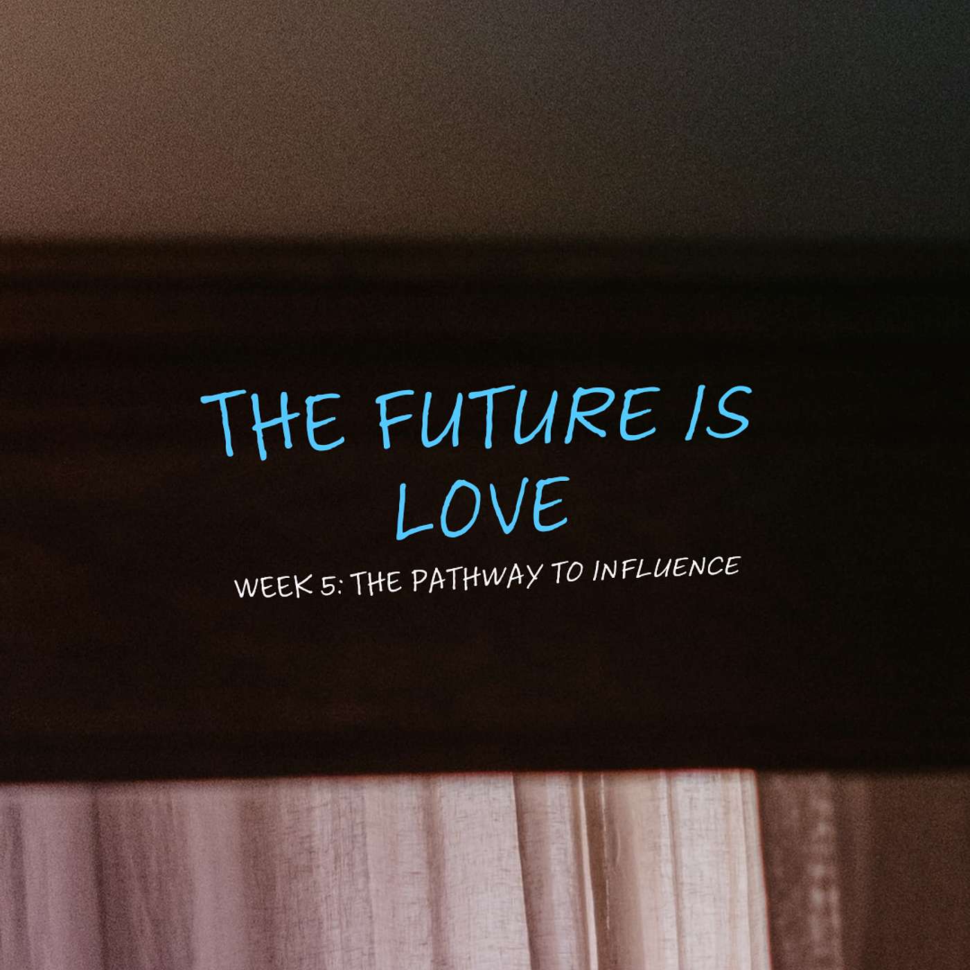 THE FUTURE IS LOVE | The Pathway to Influence