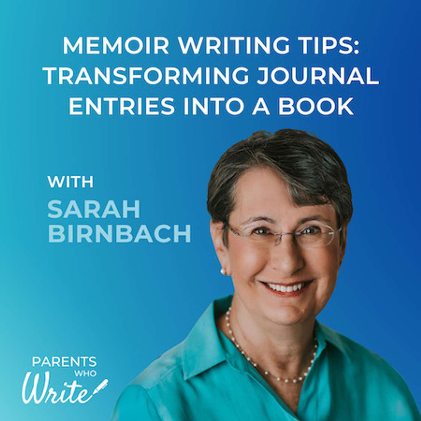 67. Memoir writing tips: Transforming journal entries into a book w/ Sarah Birnbach