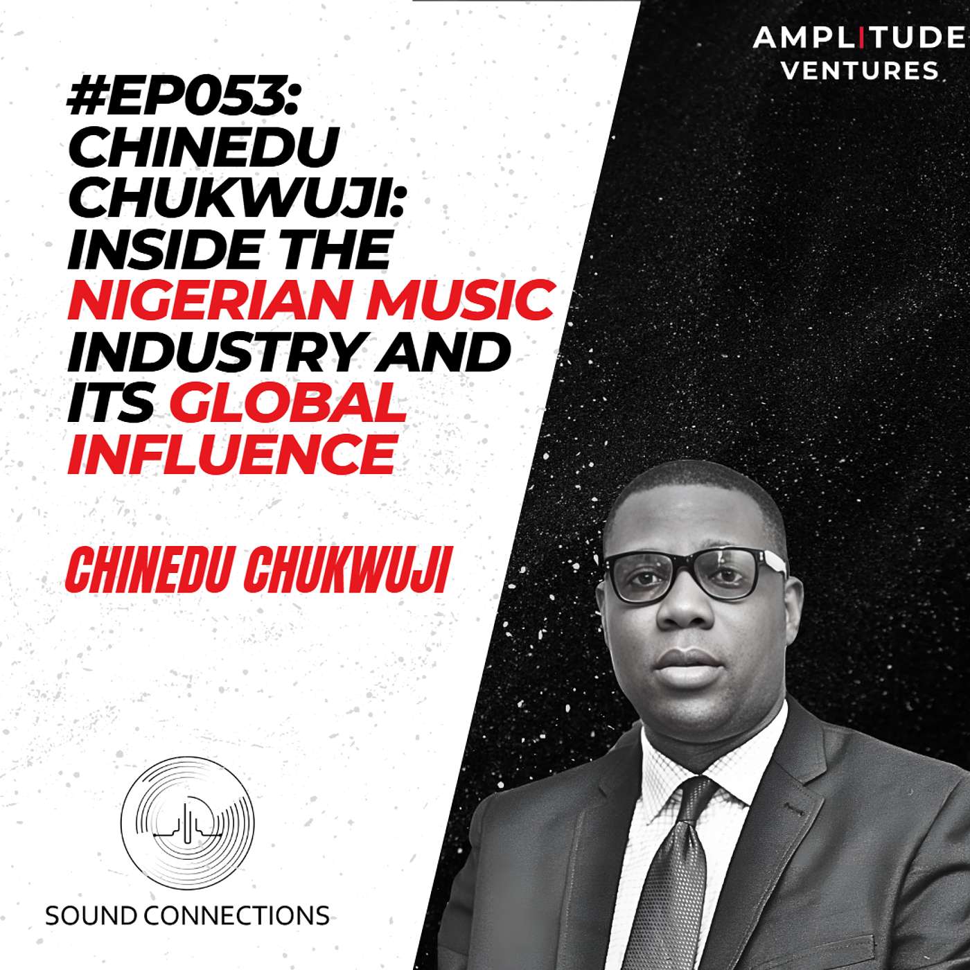 #053: EXPERT: Dr. Chinedu Chukwuji: Inside the Nigerian Music Industry and Its Global Influence