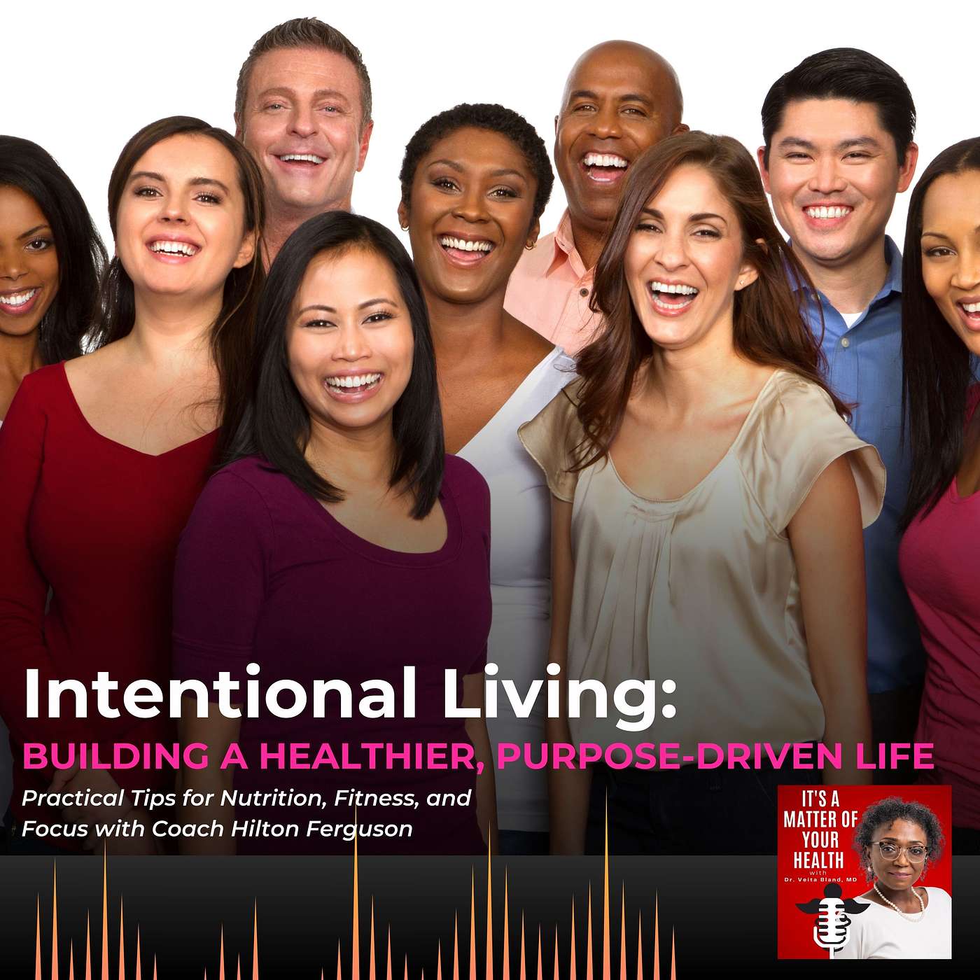 Intentional Living: Building a Healthier, Purpose-Driven Life Practical Tips for Nutrition, Fitness, and Focus with Coach Hilton Ferguson episode artwork
