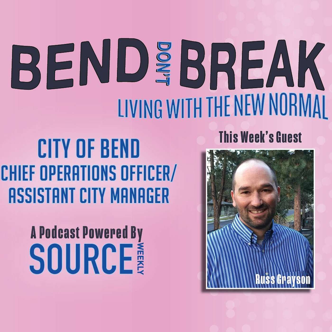 Bend Don't Break: Russ Grayson, Assistant City Manager and Chief Operations Officer for City of Bend episode artwork