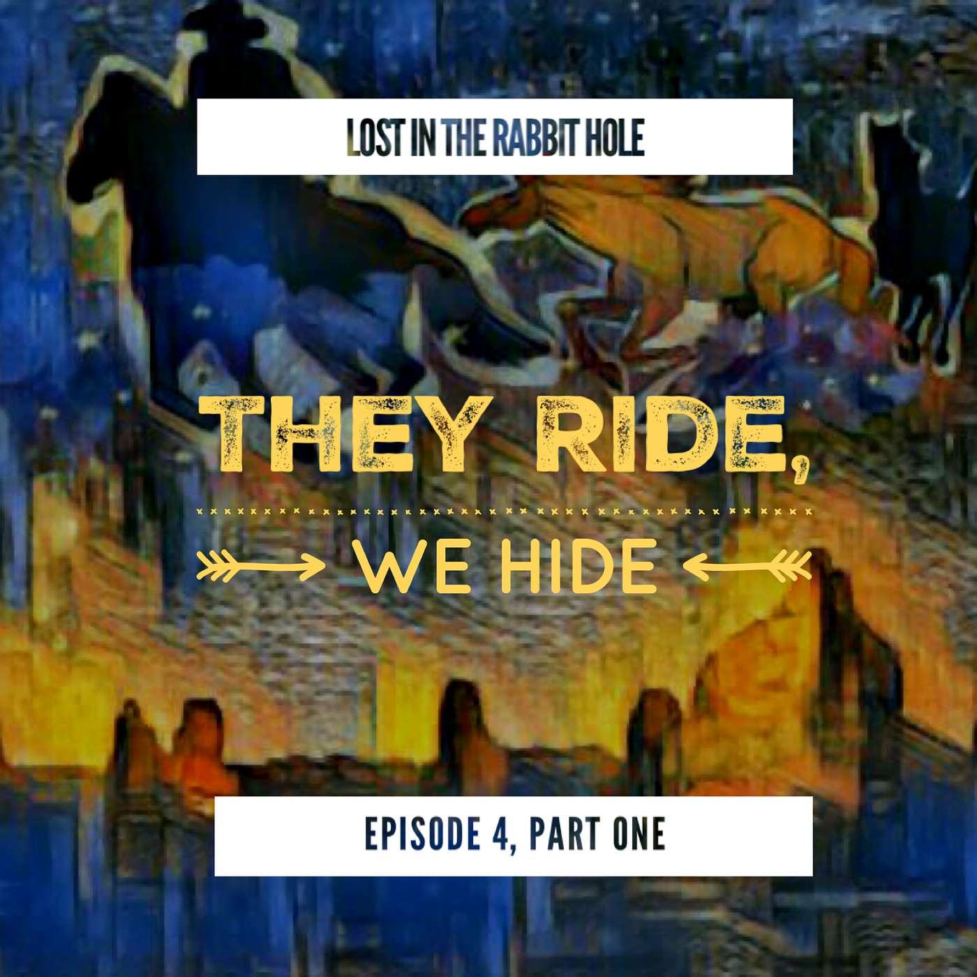 PART ONE: And They Ride, And We Hide