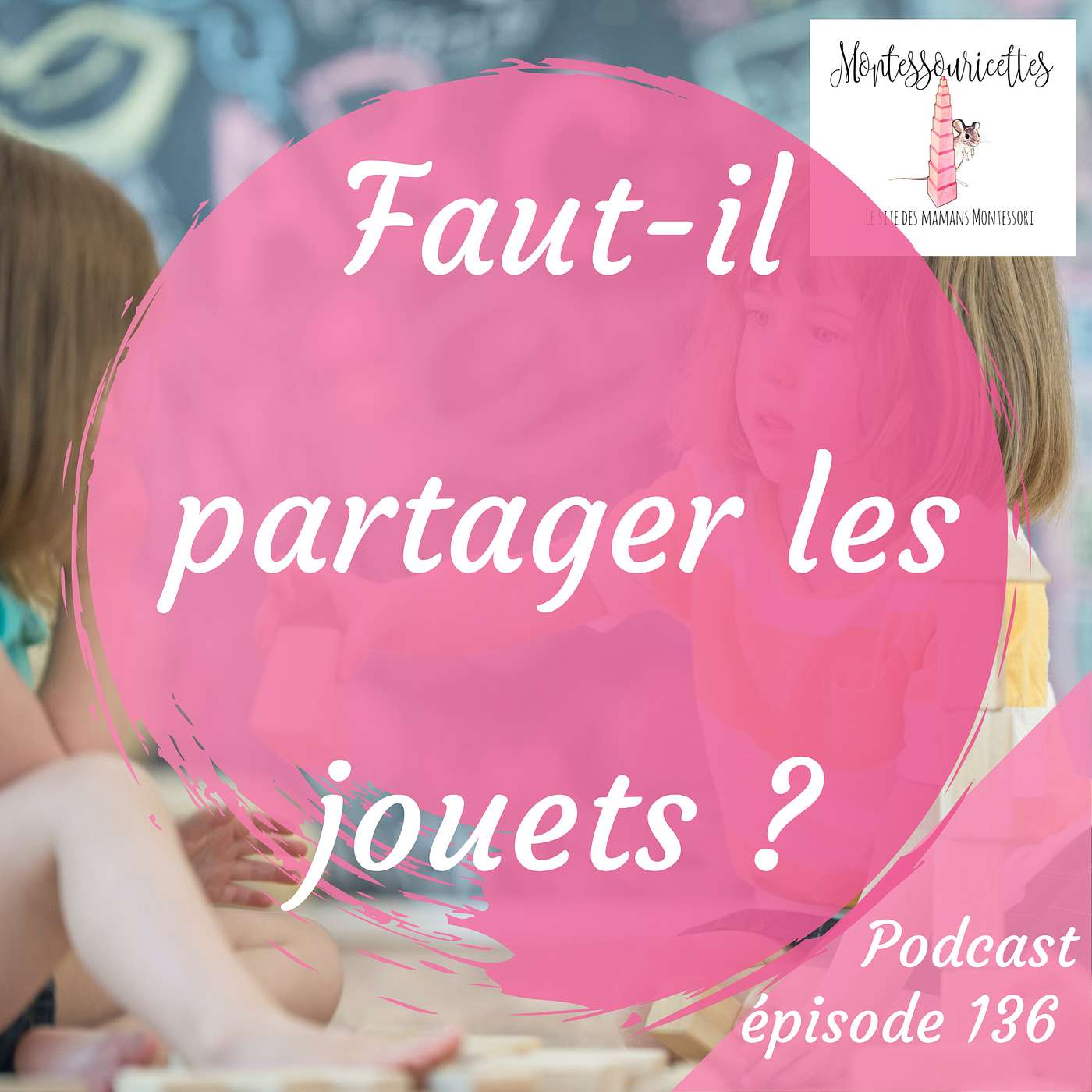 136. Faut-il partager les jouets ? (Redif) episode artwork