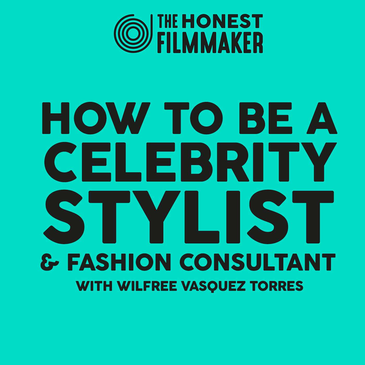 How to be a Celebrity Stylist & Fashion Consultant with Wilfree Vasquez Torres episode artwork