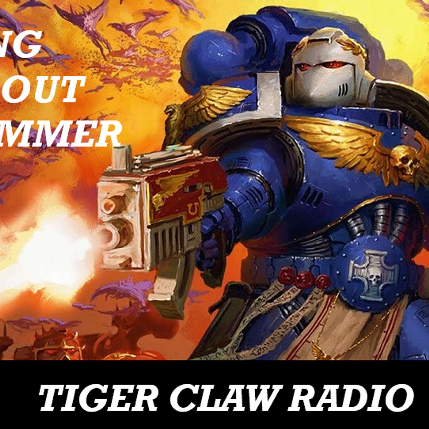 Tiger Claw Radio #490 - Nerding Out About Warhammer