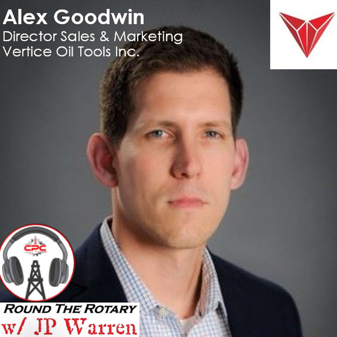 Round the Rotary guest Alex Goodwin (Director - Sales & Marketing at Vertice Oil Tools) Round the Rotary guest Alex Goodwin (Director - Sales & Marketing at Vertice Oil Tools)