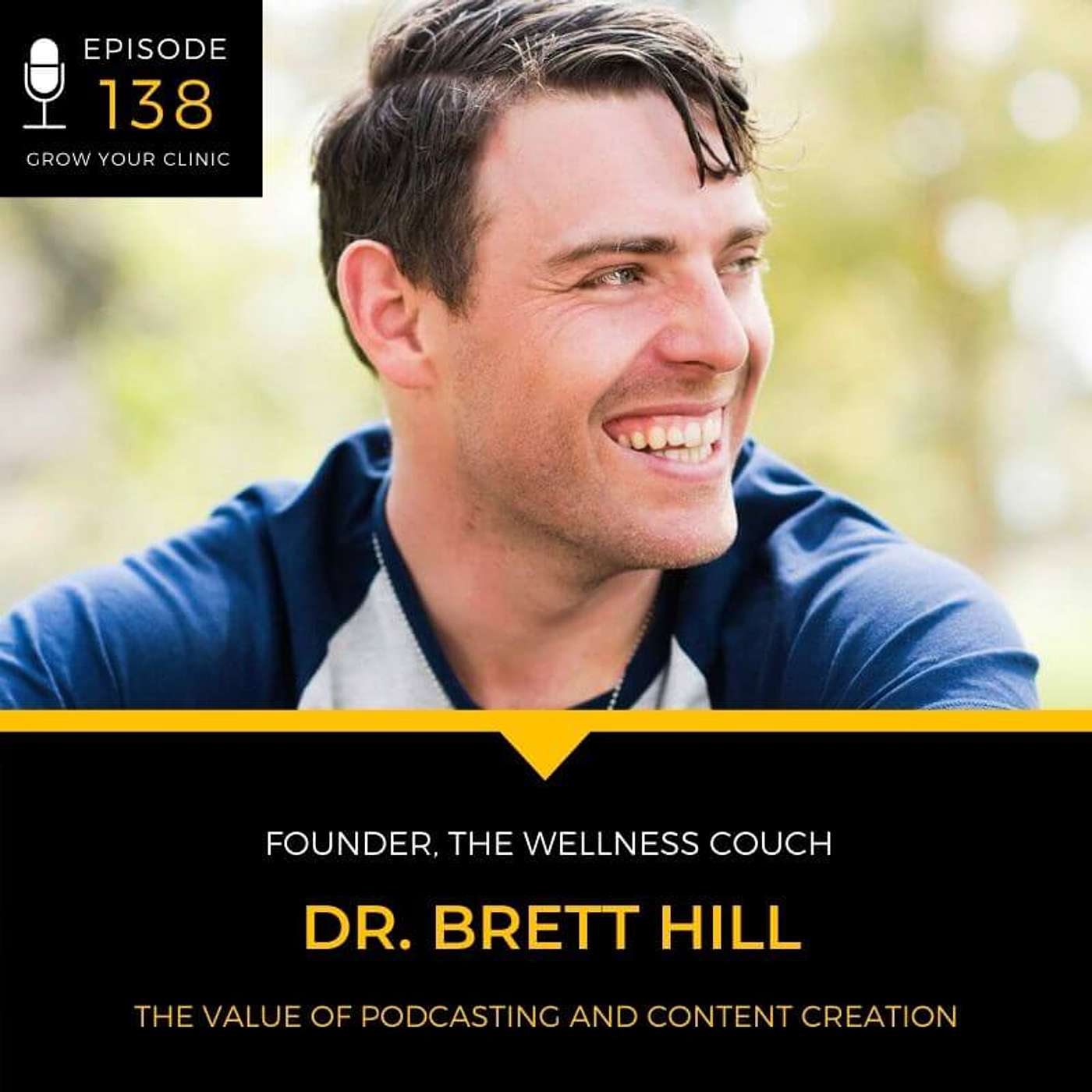 138 - The Value of Podcasting and Content Creation (with Dr. Brett Hill of The Wellness Couch) episode artwork