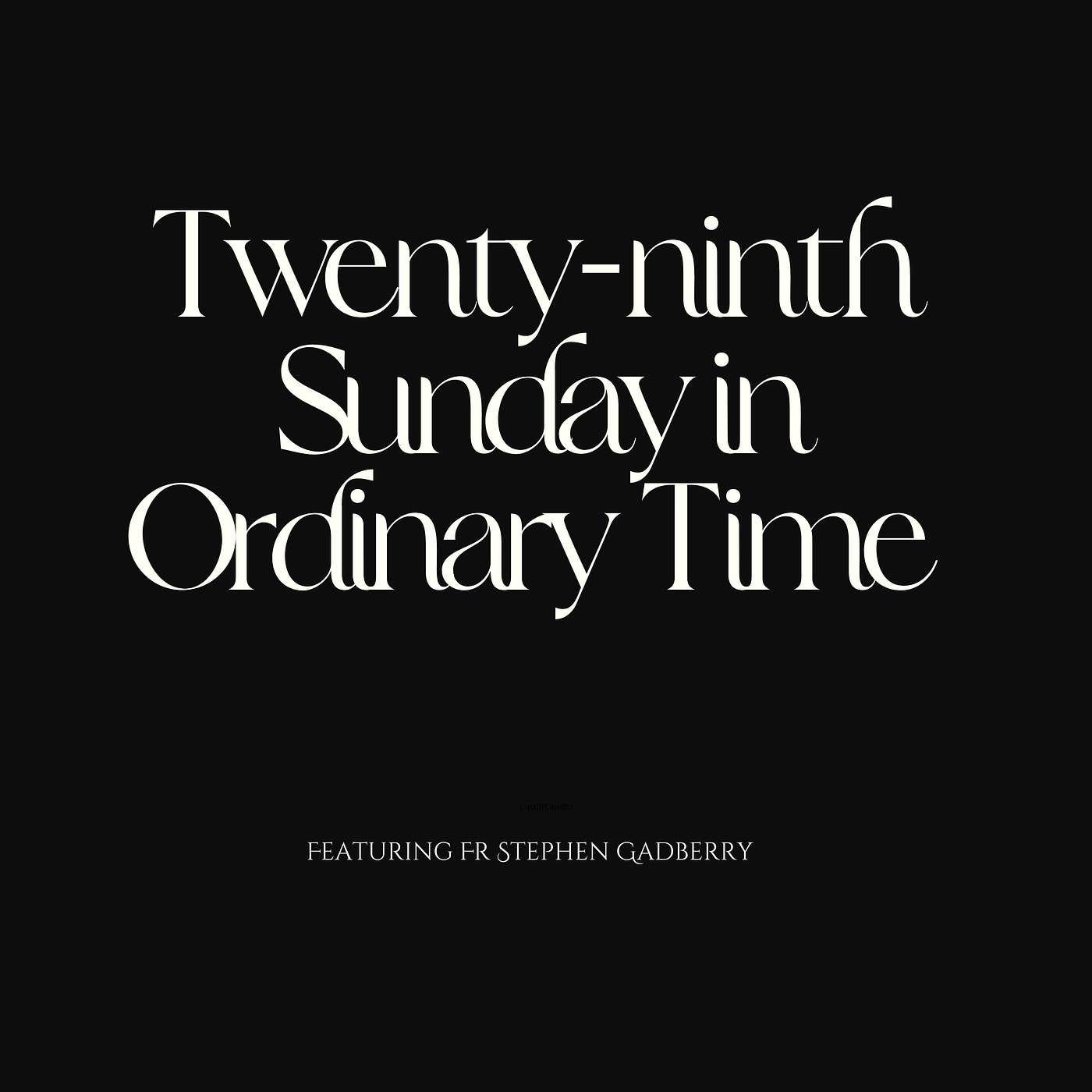 Twenty-ninth Sunday in Ordinary Time with Fr Stephen Gadberry