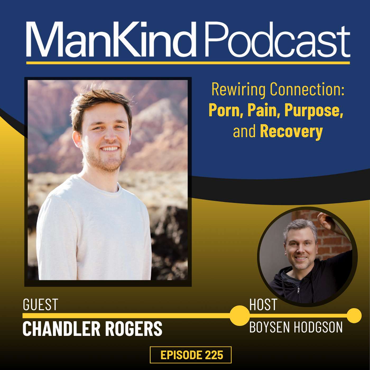 225 - Rewiring Connection:  Porn, Pain, Purpose, and Recovery with Chandler Rogers