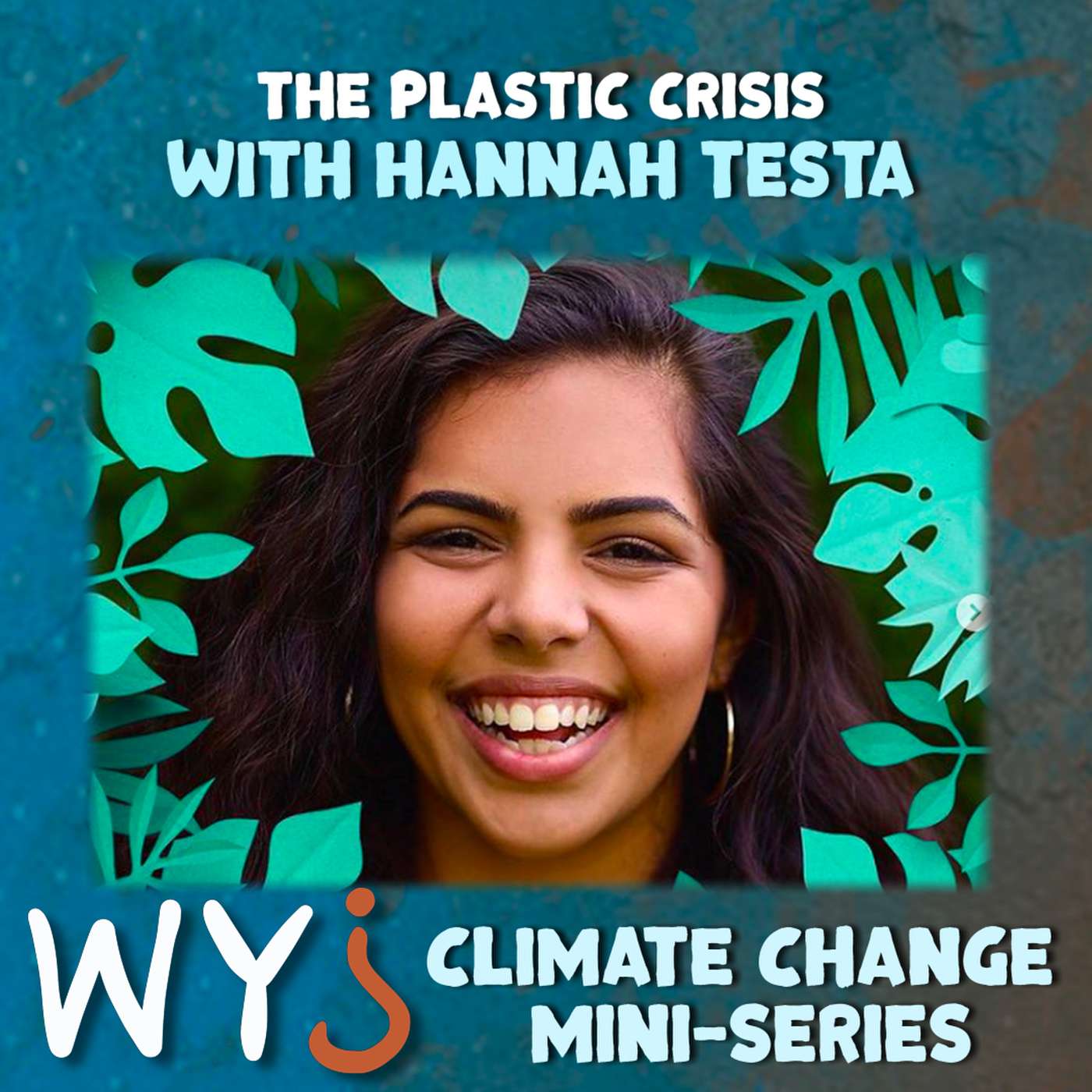 The Plastic Crisis with Hannah Testa | EP.2 Climate Change Mini Series